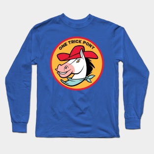 One Trick Pony Long Sleeve T-Shirt